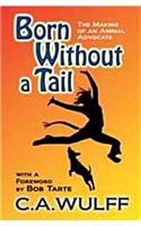 Born Without a Tail: The Making of an Animal Advocate (Paperback, 2, Enhanced)