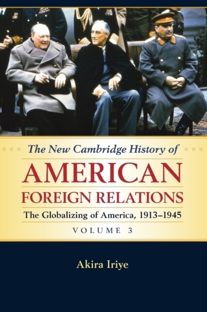 The New Cambridge History of American Foreign Relations: Volume 3, The Globalizing of America, 1913–1945 (Paperback)