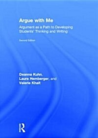 Argue with Me : Argument as a Path to Developing Students Thinking and Writing (Hardcover, 2 ed)