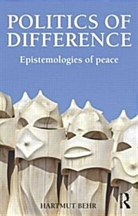 Politics of Difference : Epistemologies of Peace (Paperback)