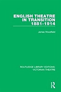 English Theatre in Transition 1881-1914 (Hardcover)