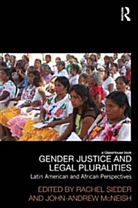 Gender Justice and Legal Pluralities : Latin American and African Perspectives (Paperback)