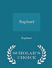 Raphael - Scholars Choice Edition (Paperback)