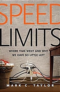 Speed Limits: Where Time Went and Why We Have So Little Left (Paperback)