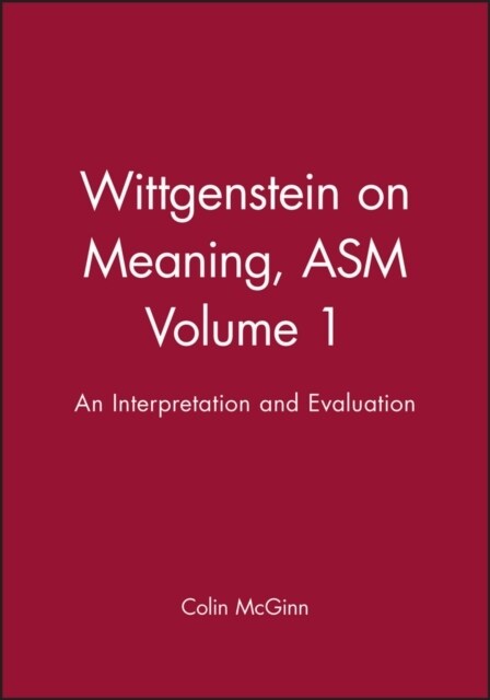 Wittgenstein on Meaning, ASM Volume 1 : An Interpretation and Evaluation (Paperback)