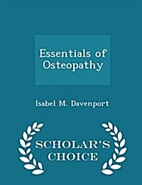 Essentials of Osteopathy - Scholars Choice Edition (Paperback)