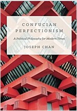 Confucian Perfectionism: A Political Philosophy for Modern Times (Paperback)