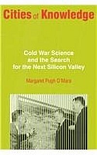 Cities of Knowledge: Cold War Science and the Search for the Next Silicon Valley (Paperback)