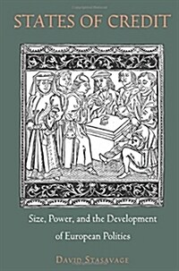 States of Credit: Size, Power, and the Development of European Polities (Paperback)