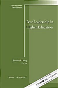 Peer Leadership in Higher Education: New Directions for Higher Education, Number 157 (Paperback)