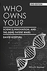 Who Owns You?: Science, Innovation, and the Gene Patent Wars (Paperback, 2)