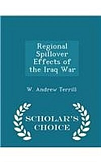 Regional Spillover Effects of the Iraq War - Scholars Choice Edition (Paperback)