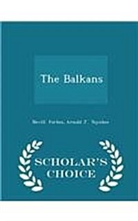 The Balkans - Scholars Choice Edition (Paperback)