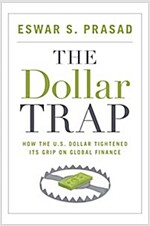 The Dollar Trap: How the U.S. Dollar Tightened Its Grip on Global Finance (Paperback)