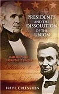 Presidents and the Dissolution of the Union: Leadership Style from Polk to Lincoln (Paperback)