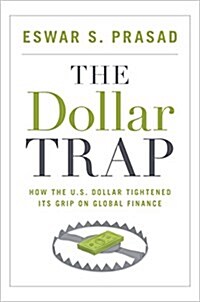 The Dollar Trap: How the U.S. Dollar Tightened Its Grip on Global Finance (Paperback)