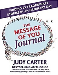 The Message of You Journal: Finding Extraordinary Stories in an Ordinary Day (Paperback)