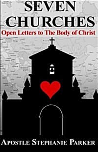 Seven Churches: Open Letter to the Body of Christ (Paperback)