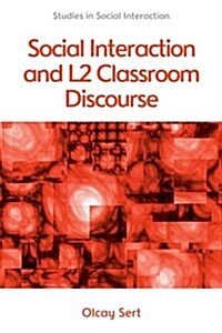 Social Interaction and L2 Classroom Discourse (Paperback)