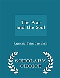 The War and the Soul - Scholars Choice Edition (Paperback)