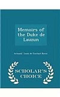 Memoirs of the Duke de Lauzun - Scholars Choice Edition (Paperback)