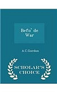 Befo de War - Scholars Choice Edition (Paperback)