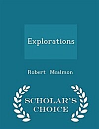 Explorations - Scholars Choice Edition (Paperback)