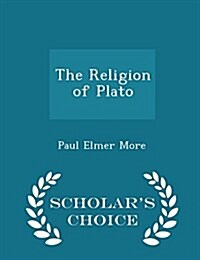 The Religion of Plato - Scholars Choice Edition (Paperback)