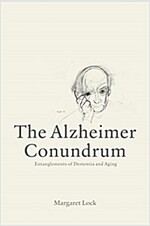 The Alzheimer Conundrum: Entanglements of Dementia and Aging (Paperback)
