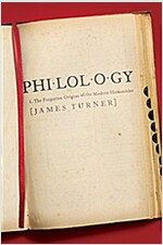 Philology: The Forgotten Origins of the Modern Humanities (Paperback)