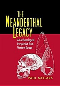 The Neanderthal Legacy: An Archaeological Perspective from Western Europe (Paperback)