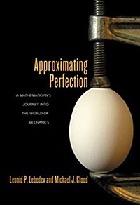 Approximating Perfection: A Mathematicians Journey Into the World of Mechanics (Paperback)