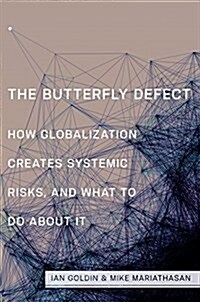 The Butterfly Defect: How Globalization Creates Systemic Risks, and What to Do about It (Paperback)