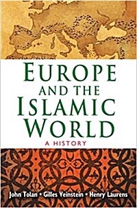 Europe and the Islamic World: A History (Paperback)