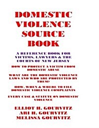 Domestic Violence Source Book: A Reference Book for Victims, Lawyers, and the Courts of New Jersey (Paperback)