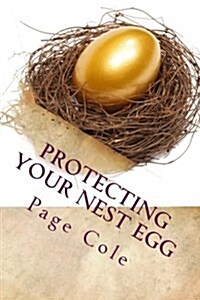 Protecting Your Nest Egg: Fraud Protection for Senior Citizens from Con Artists, Thieves & Scams (Paperback)