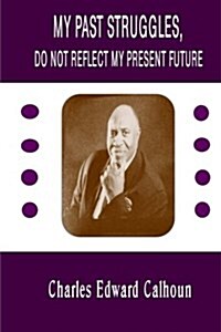 My Past Struggles, Do Not Reflect My Present Future (Paperback)