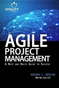 Agile Project Management: A Nuts and Bolts Guide to Sucess (Paperback)