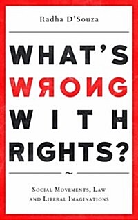 Whats Wrong with Rights? : Social Movements, Law and Liberal Imaginations (Paperback)