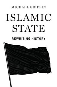 Islamic State : Rewriting History (Paperback)