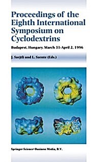 Proceedings of the Eighth International Symposium on Cyclodextrins: Budapest, Hungary, March 31-April 2, 1996 (Hardcover, 1996)