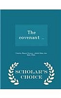 The Covenant .. - Scholars Choice Edition (Paperback)