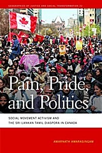 Pain, Pride, and Politics: Social Movement Activism and the Sri Lankan Tamil Diaspora in Canada (Hardcover)