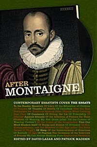 After Montaigne: Contemporary Essayists Cover the Essays (Hardcover)