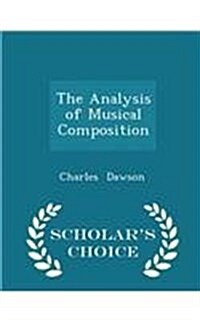 The Analysis of Musical Composition - Scholars Choice Edition (Paperback)