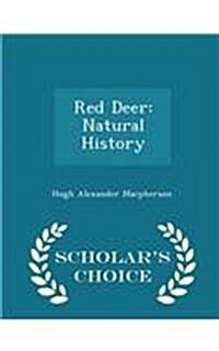 Red Deer: Natural History - Scholars Choice Edition (Paperback)