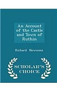An Account of the Castle and Town of Ruthin - Scholars Choice Edition (Paperback)