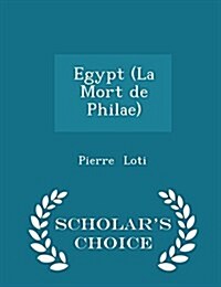 Egypt (La Mort de Philae) - Scholars Choice Edition (Paperback)