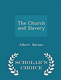 The Church and Slavery - Scholars Choice Edition (Paperback)