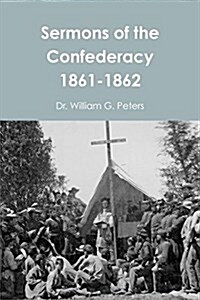 Sermons of the Confederacy 1861-1862 (Paperback)